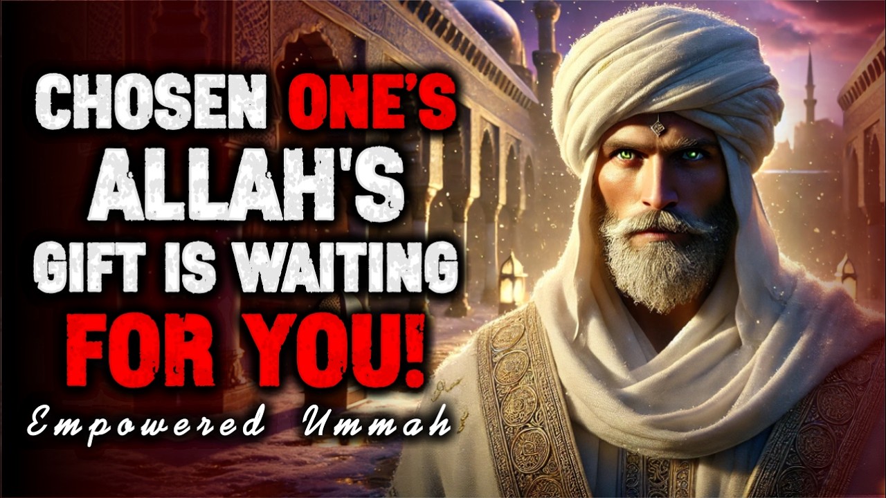 Allah Chosen One: Allah Is Sending You To A New Place — Allah’s Gift Is Waiting For You | ISLAM