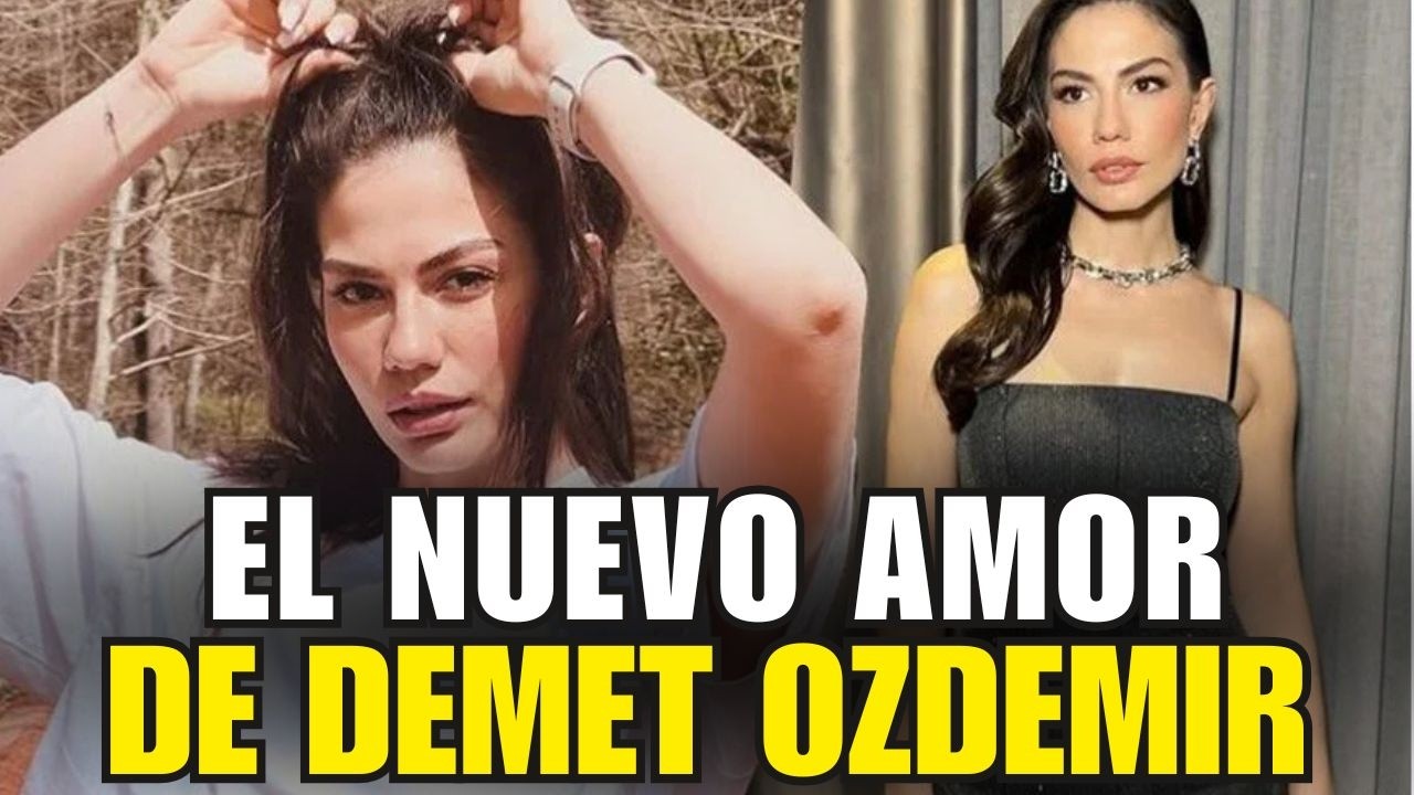 Demet Ozdemir y SU NUEVA PAREJA en 2025