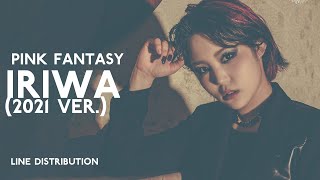Pink Fantasy - Iriwa (2021 Ver.) | Line Distribution