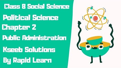 Class 8 SS ¦ Ch 2 ¦ Public Administration | Political Science¦ Kseeb ¦ Rapid Learn