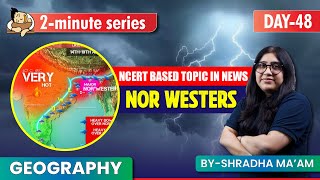 Nor Westers - Local Storm of Hot Weather Season  - UPSC Prelims 2024