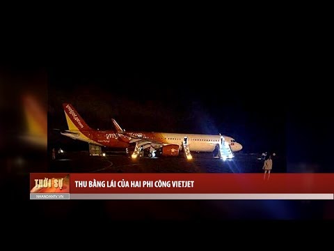 Video Thu bằng lái của hai phi công Vietjet - youtube