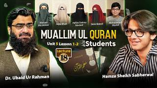 Muallim-ul-Qur'an Lecture 18 | Understanding Qur'an with Hamza and Students