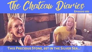 The Chateau Diaries 086: 'This Precious Stone, set in the Silver Sea...'