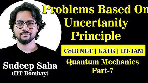 Problems based on uncertainty principle| Quantum Mechanics Part-6 | CSIR NET|GATE|IIT-JAM|JEST