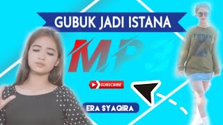 GUBUK JADI ISTANA_COVER_ Mp3/Era Syaqira_@banyumili2119 @theayofficial