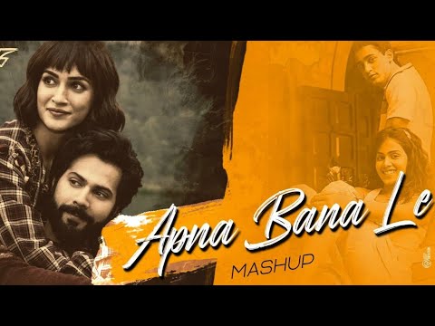 Apna Bana Le Mashup ll Tujhme khoya rahu main ll Arijit Singh Mashup ll  tcb  lyrics ll