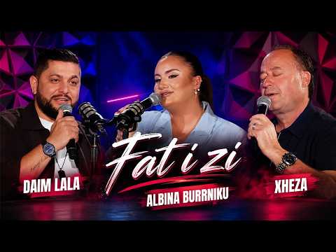 Xheza & Daim Lala & Albina Burrniku - Fati i zi