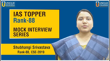 IAS TOPPER | SHUBHANGI SRIVASTAVA RANK - 88, CSE 2019 | MOCK INTERVIEW | UNIQUE SHIKSHA