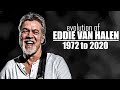 The Evolution of Eddie Van Halen (1972 to 2020)