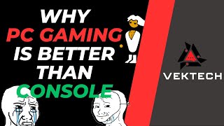 Why Pc Gaming Is Better Than Console