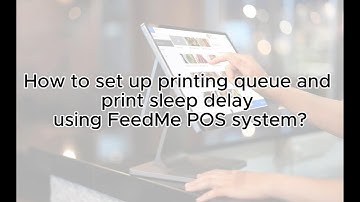 💡 How to Set Up Printing Queue and Print Sleep Delay using FeedMe POS System❓