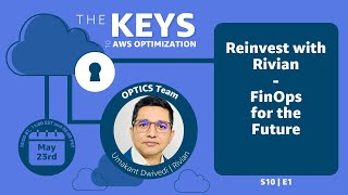 Reinvest with Rivian: FinOps for the Future | The Keys to AWS Optimization | S10 E1