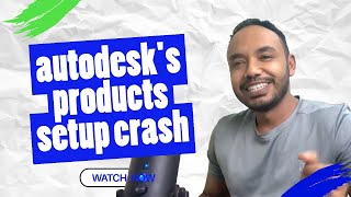 Solve autodesk's Products Setup Crash