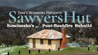 Kosciuszko National Park Post-Bushfire Hut Rebuild | Part 1: Rest House at Sawyers Hill