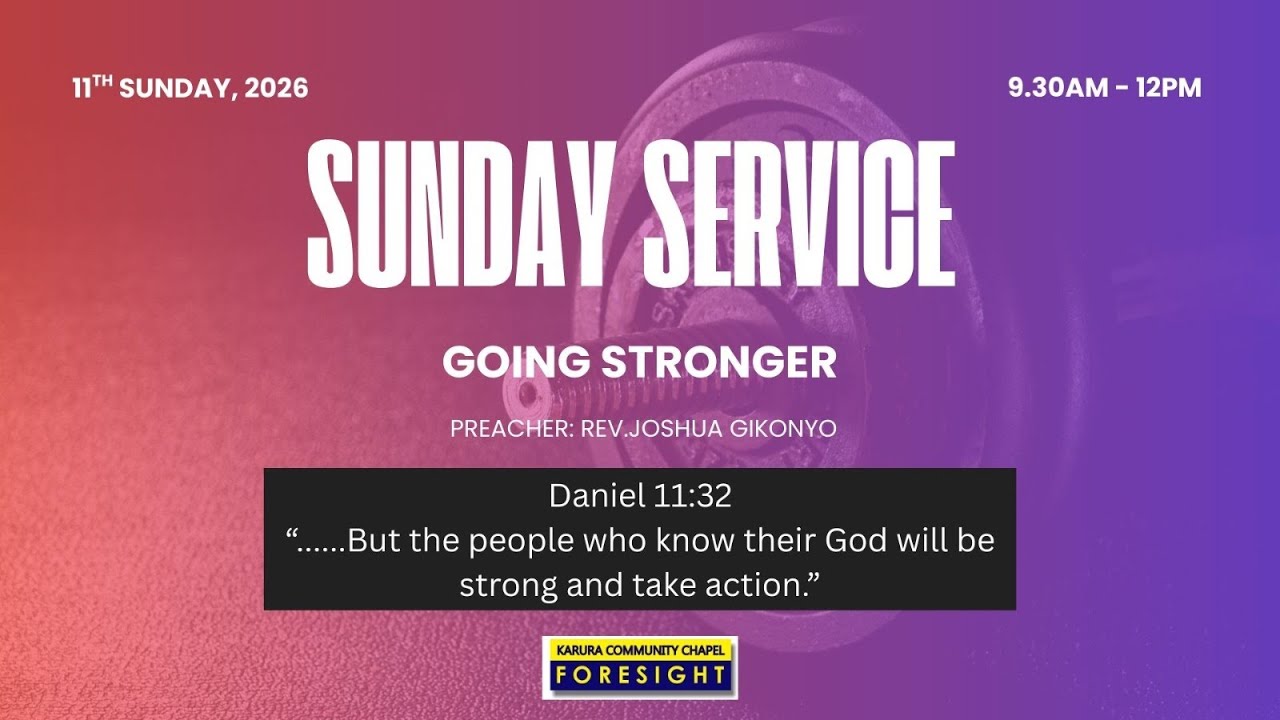SUNDAY SERVICE  |  11th JANUARY  |  KARURA CHAPEL FORESIGHT