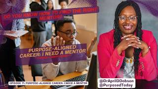 Episode 71: Purpose-Aligned Career: I Need a Mentor