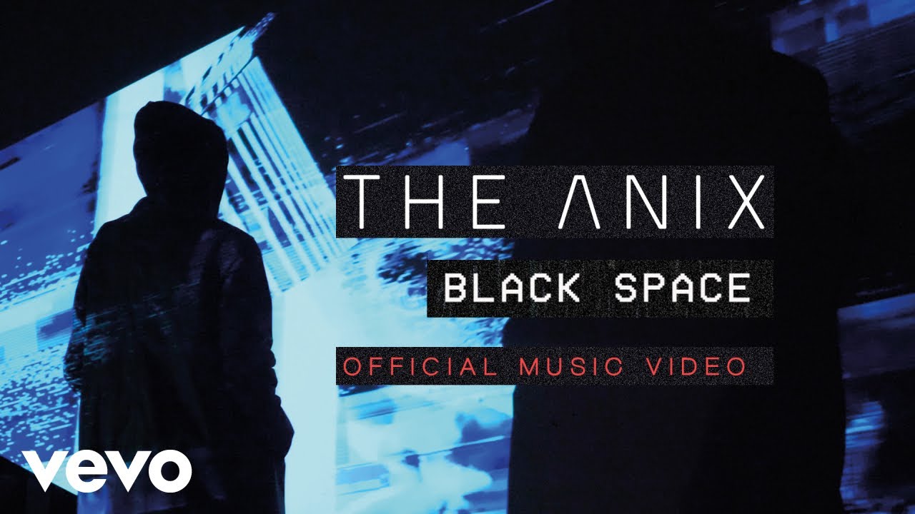 The Anix   Black Space Official Music Video