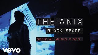 The Anix - Black Space (Official Music Video)