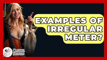 Examples Of Irregular Meter? - Classical Serenade