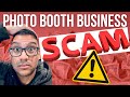 Photo Booth Business SCAM | WATCH THIS NOW!!!