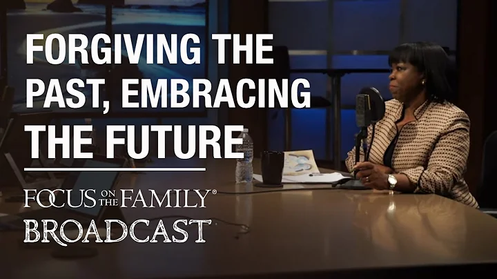 Forgiving the Past, Embracing the Future - Deborah...