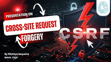 Presentation on Cross-Site Request Forgery (CSRF) by Filishiya Sequeira | 03CF Batch | CyberSapiens