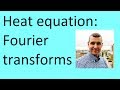 Fourier transforms: heat equation