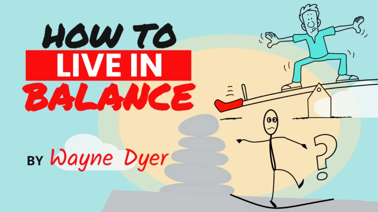 How To Get Yourself Back Into Balance | Wayne Dyer On Aligning Your ...