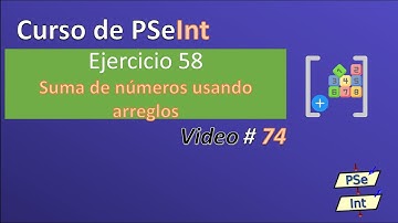 74. Ejercicio 58 PSeInt - Suma de números usando arreglos