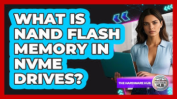 What Is NAND Flash Memory In NVMe Drives? - The Hardware Hub