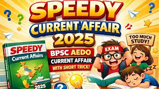 Speedy 2025,current affairs 2025,Bpsc aedo,ssc,rrb ntpc,Bihar SI,upsi,Bpsc,Roaro,sscgd,Bssc,upssc