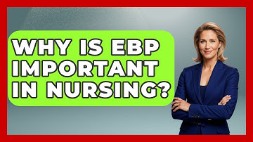 Why Is EBP Important In Nursing? - Nursing Knowledge Exchange
