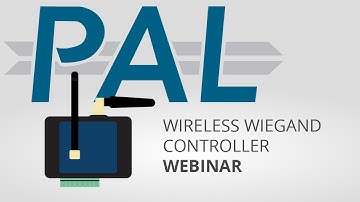 PAL Wireless Wiegand Controller Webinar