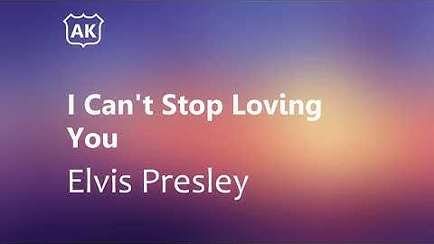 Thumbnail of Elvis Presley - I Can't Stop Loving You (Lyrics)