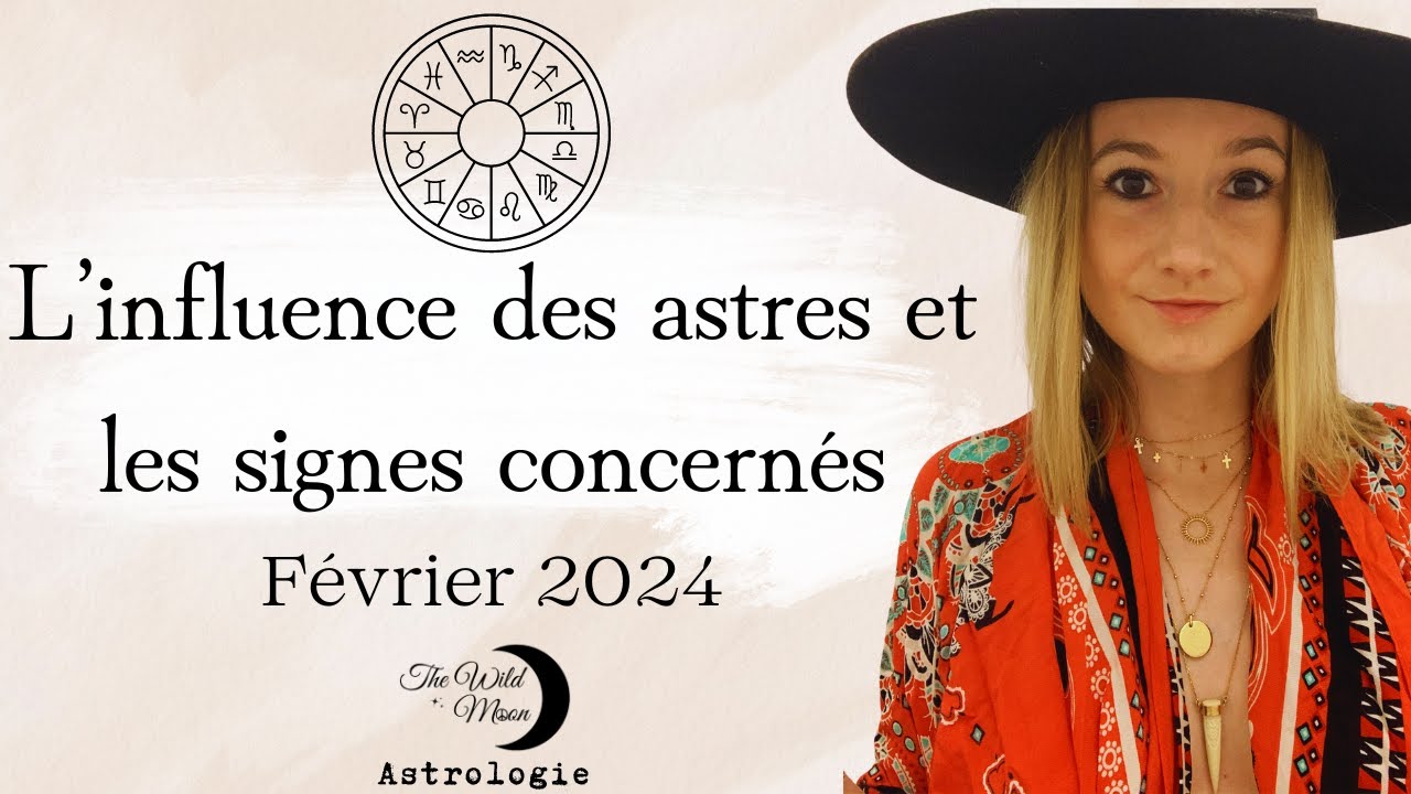 L'influence des astres et les signes concernés février 2024 - What's up