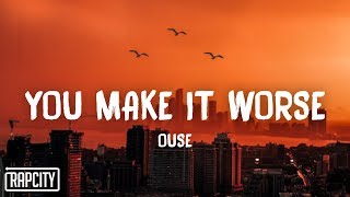 Video thumbnail of "Ouse - You Make It Worse (Lyrics)"