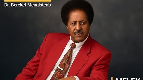 Meley  - Tribute to Dr.  Bereket Mengisteab 1