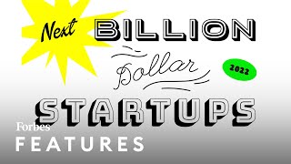 Inside The Next Billion Dollar Startups List 2022 | Forbes