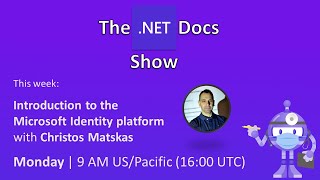 The .NET Docs Show - Introduction to the Microsoft Identity platform