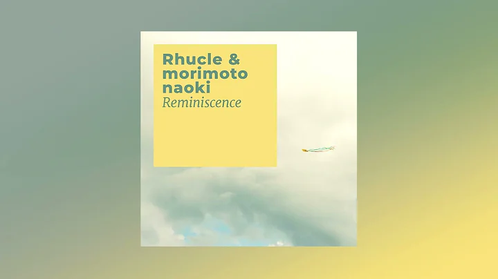 Rhucle & Morimoto Naoki - Reminiscence, 2024