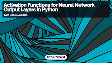 Understanding Activation Functions for Neural Network Output Layers in Python