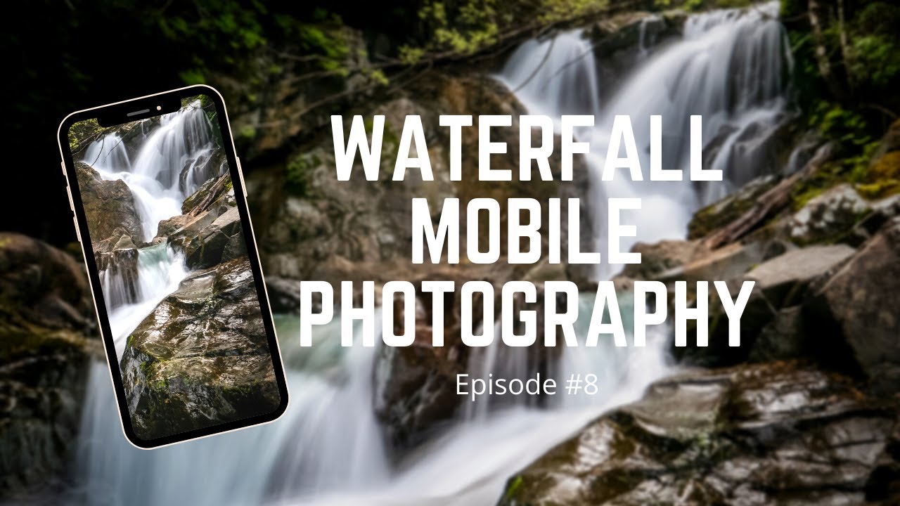 how-to-photograph-waterfalls-with-your-phone-episode-8-youtube
