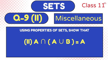 Miscellaneous Q-9 (ii) | Using properties of sets, show that (ii) A ∩ ( A ∪ B ) = A