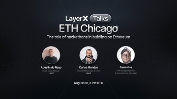 LayerX Talks #4 - The role of #hackathons in building on #Ethereum with ETH Chicago