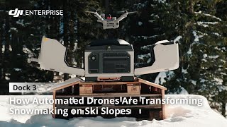 How Automated Drones Are Transforming Snowmaking On Ski Slopes Dji Dock 3 Case Study