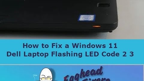 How to Fix a Windows 11 Dell Laptop Flashing LED Code 2 3 by a Certified Technician