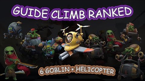 Auto Chess Mobile #7 - Guide Climb Ranked With Combo 6 Goblin + Helicopter