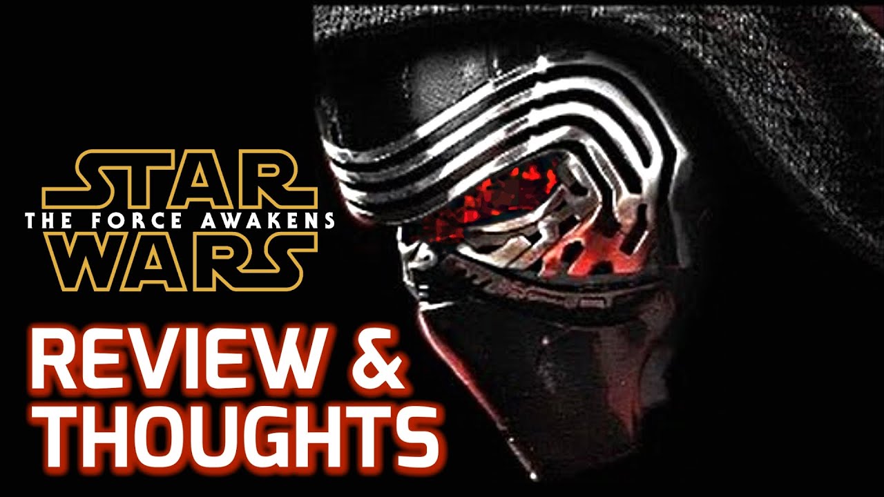 Star Wars ► The Force Awakens (Episode 7) Review & Lengthy Thoughts