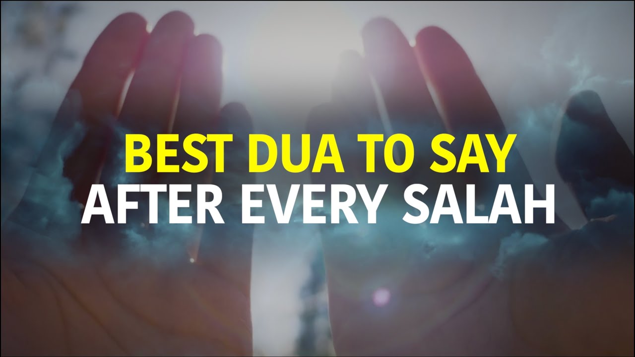 BEST DUA TO SAY AFTER EVERY SALAH YouTube BEST DUA TO SAY AFTER EVERY SALAH YouTube